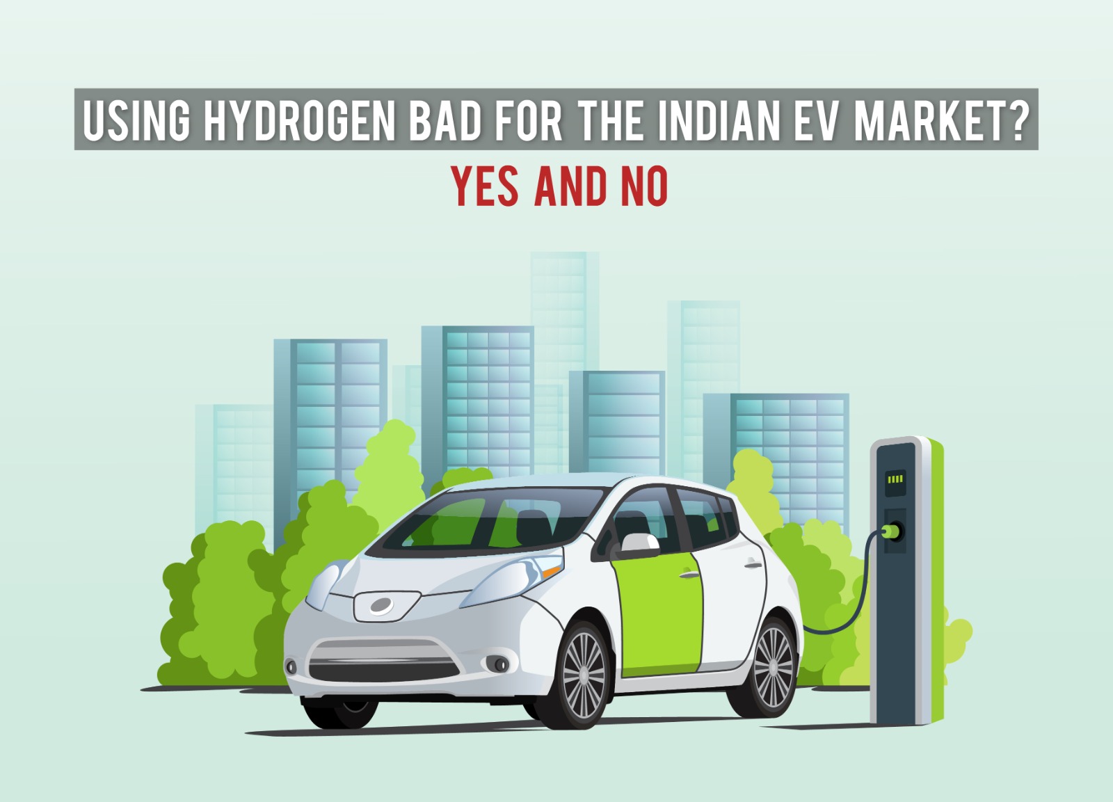 Using Hydrogen bad for the Indian EV market? Yes and No