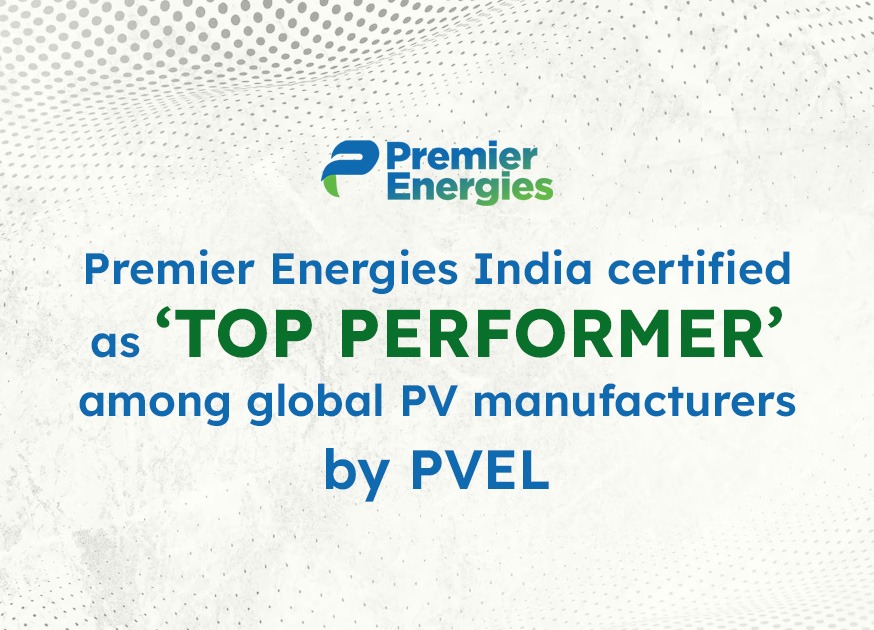 Premier Energies India certified as ‘Top Performer’ among global PV manufacturers by PVEL