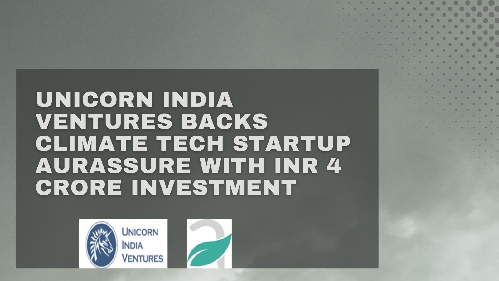 Climate Tech startup Aurassure raises INR 4 Crore in seed round from Unicorn India Ventures