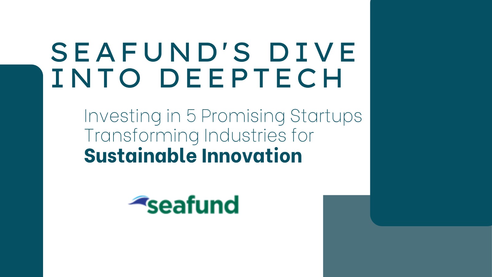 Early stage VC SeaFund invests in 5 DeepTech startups as part of it sustainability thrust