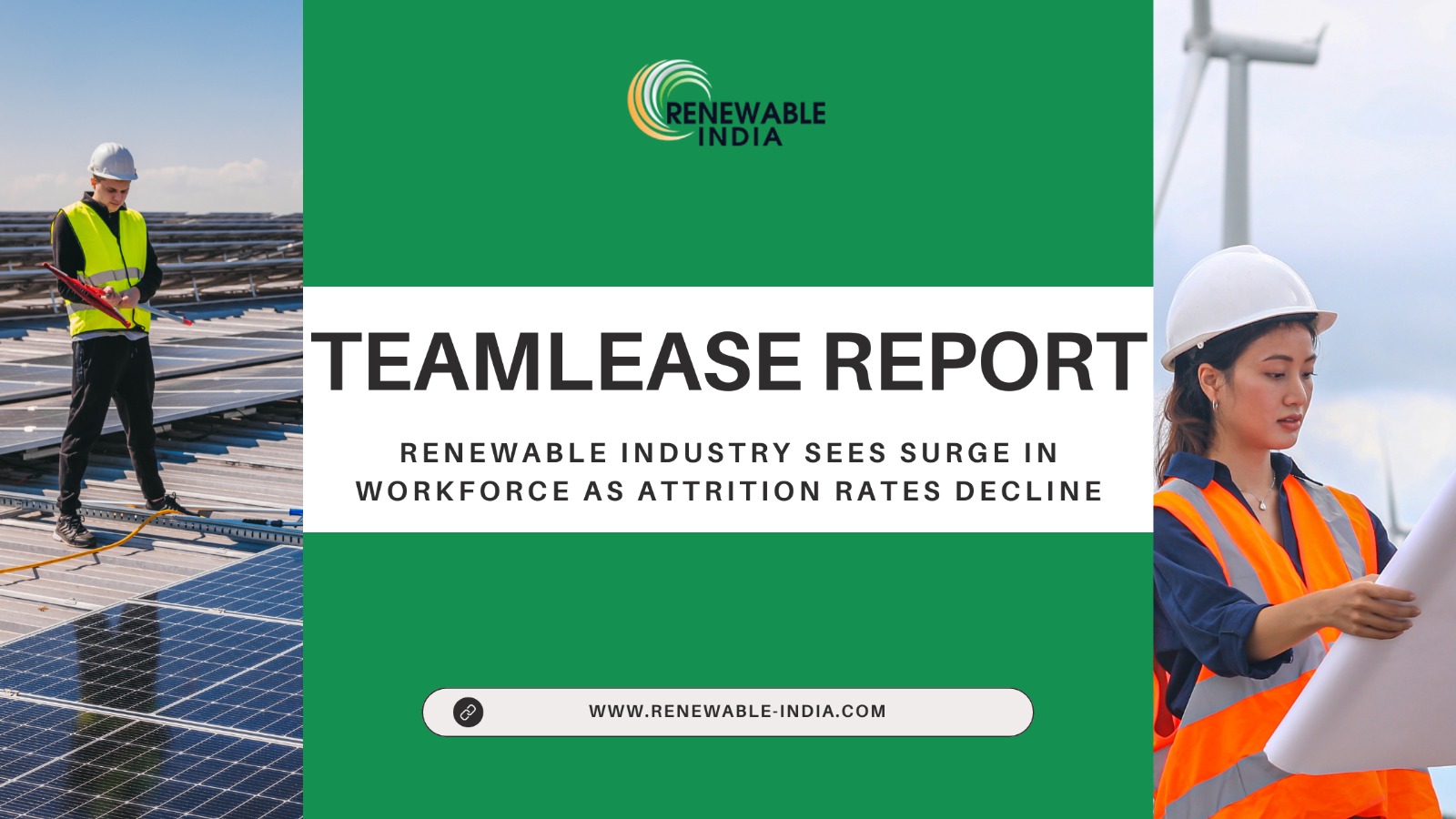 Renewable Industry Gains Momentum with Growing Workforce and Decreasing Attrition, finds Teamlease