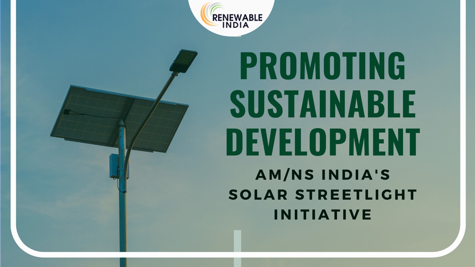 AM/NS India Installs 125 Solar Streetlights in Suvali Village