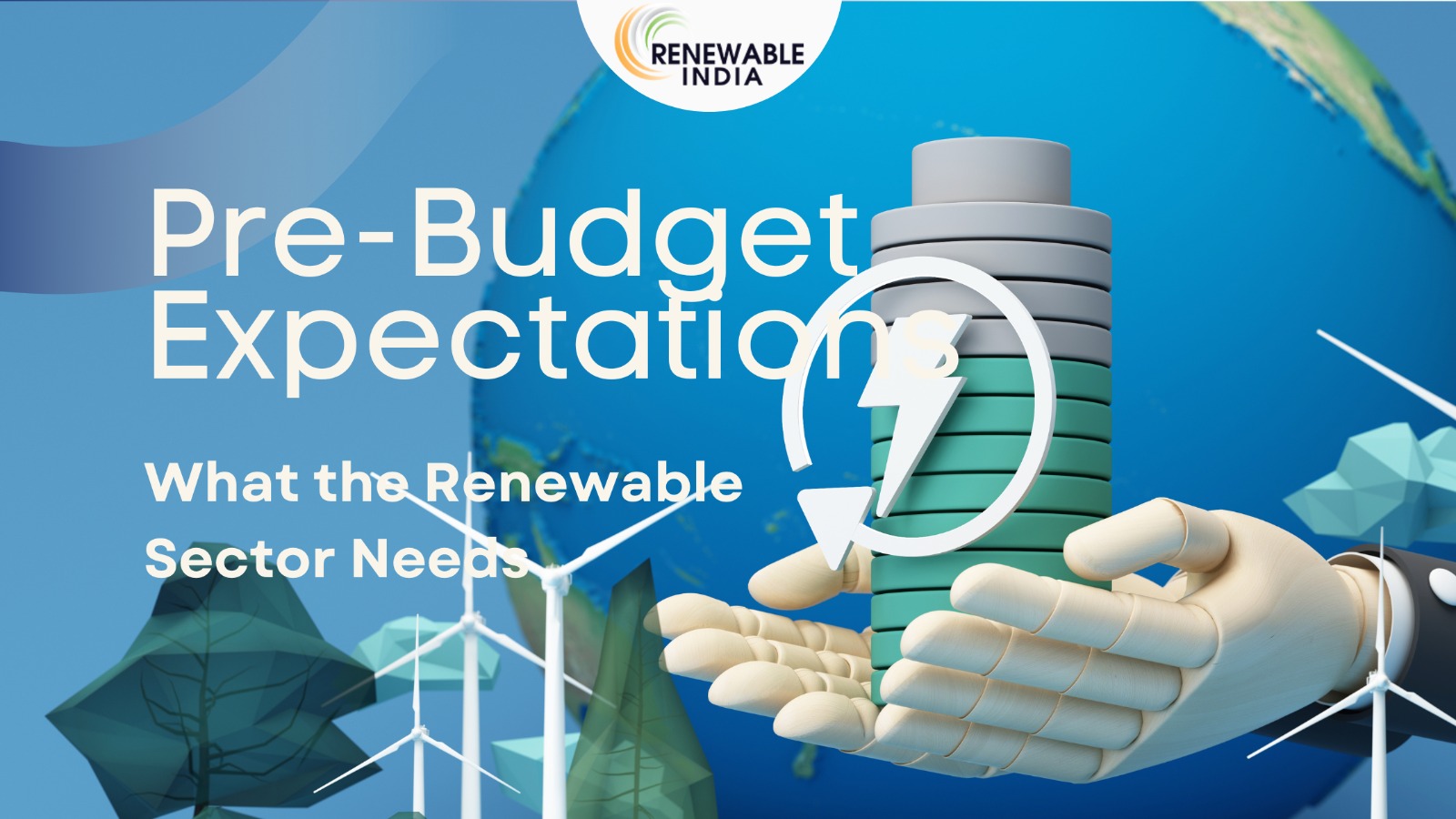 Pre-Budget Expectations to Boost India’s New and Renewable Energy Sector