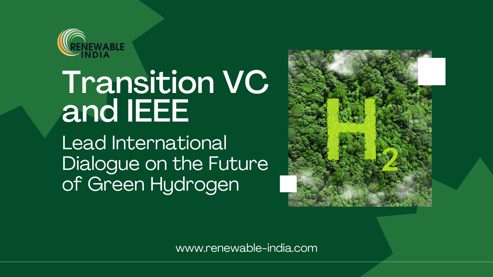 Transition VC and IEEE brings together Global Energy Leaders in a Marquee Summit on Hydrogen Economy