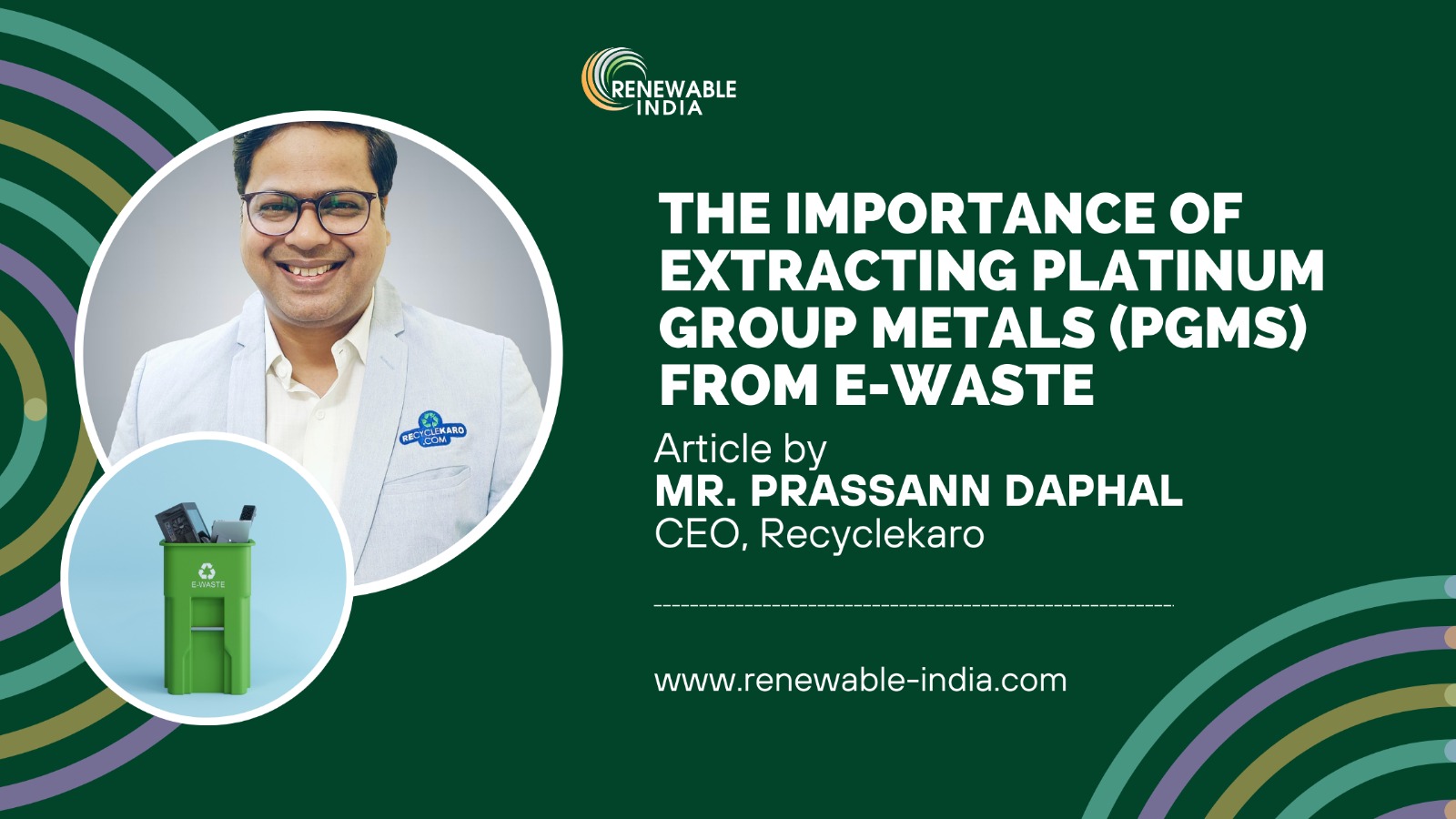 Why Extracting Platinum Group Metals (PGMs) from e-waste? By Mr. Prassann Daphal, CEO, Recyclekaro